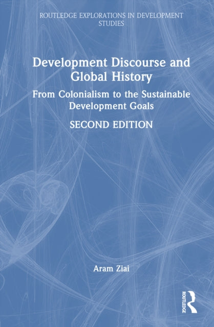 Development Discourse and Global History: From Colonialism to the Sustainable Development Goals
