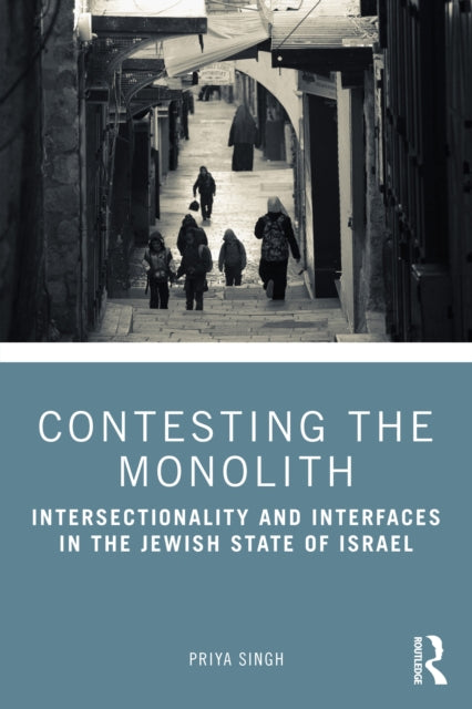 Contesting the Monolith: Intersectionality and Interfaces in the Jewish State of Israel