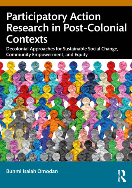 Participatory Action Research in Post-Colonial Contexts: Decolonial Approaches for Sustainable Social Change, Community Empowerment, and Equity