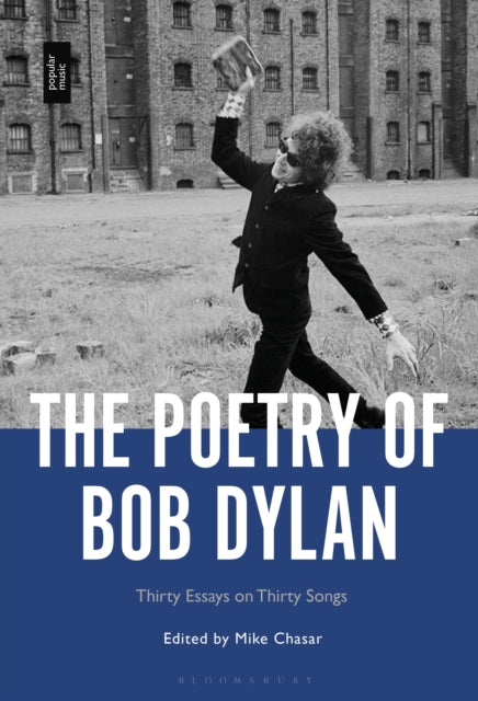 The Poetry of Bob Dylan: Thirty Essays on Thirty Songs