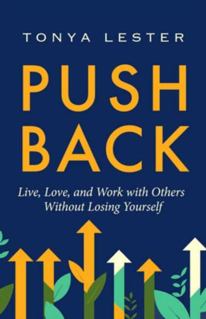 Push Back: Live, Love, and Work with Others Without Losing Yourself