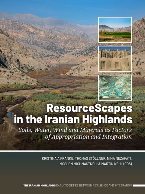 ResourceScapes in the Iranian Highlands: Soils, Water, Wind and Minerals as Factors of Appropriation and Integration