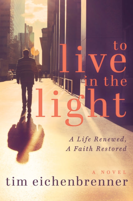 To Live in the Light: A Life Renewed, A Faith Restored