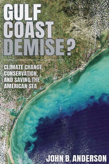 Gulf Coast Demise?: Climate Change, Conservation, and Saving the American Sea