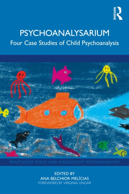 Psychoanalysarium: Four Case Studies of Child Psychoanalysis