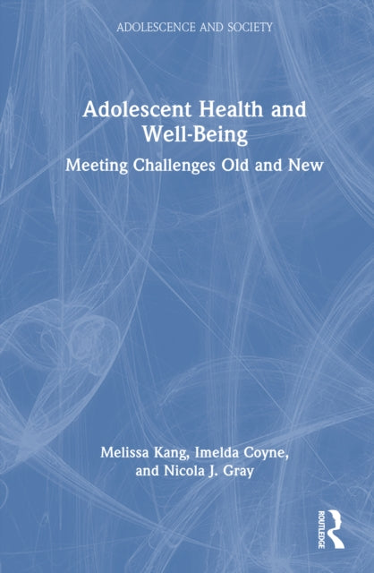 Adolescent Health and Well-Being: Meeting Challenges Old and New