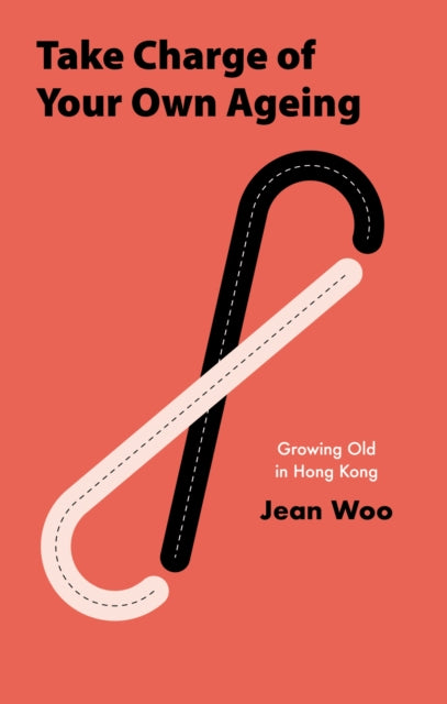 Take Charge of Your Own Aging: Growing Old in Hong Kong