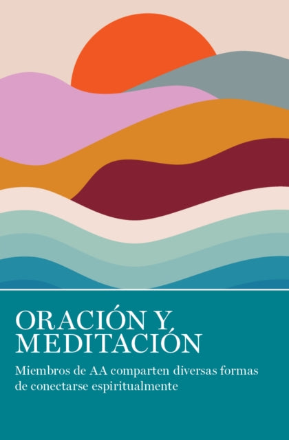 Oracin Y Meditacin: Miembros de AA comparten las muchas maneras en que se conectan espiritualmente