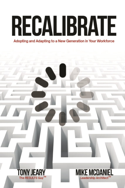 Recalibrate: Adopting and Adapting to a New Generation in Your Workforce