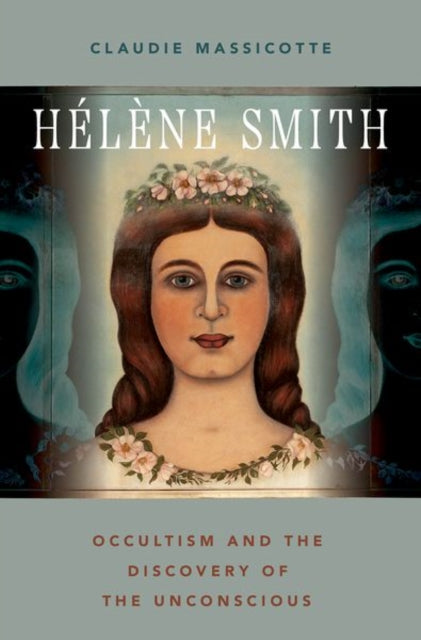 Helene Smith: Occultism and the Discovery of the Unconscious
