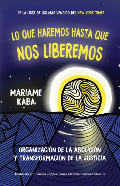 Haremos esto hasta liberarnos: Organizacin de la abolicin y transformacin de la justicia