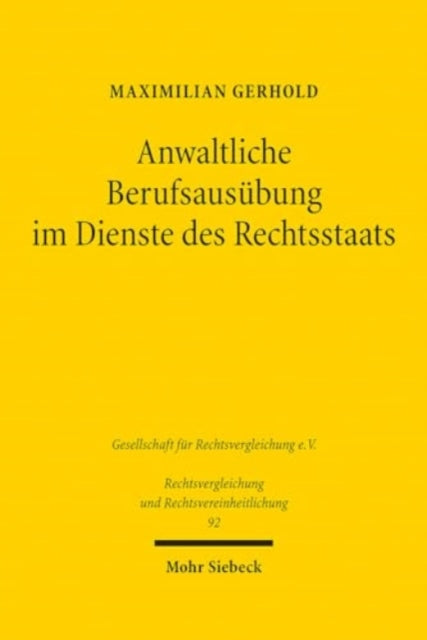 Anwaltliche Berufsausubung im Dienste des Rechtsstaats: Eine grundrechtsdogmatische deutsch-franzosische Studie