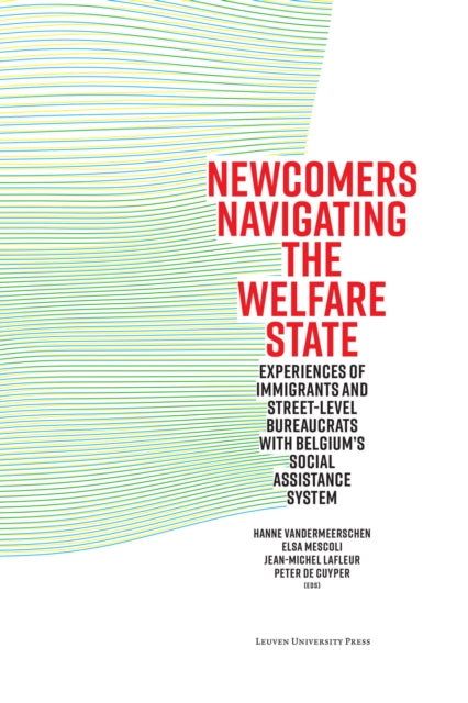 Newcomers Navigating the Welfare State: Experiences of Immigrants and Street-Level Bureaucrats with Belgium’s Social Assistance System