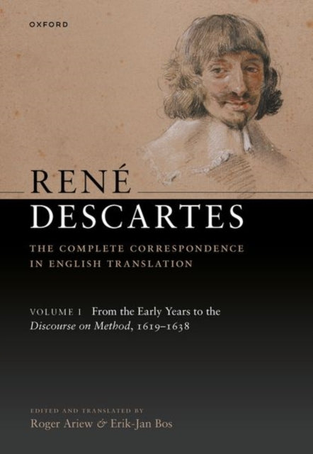 Rene Descartes: The Complete Correspondence in English Translation, Volume I: From the Early Years to the Discourse on Method, 1619-1638