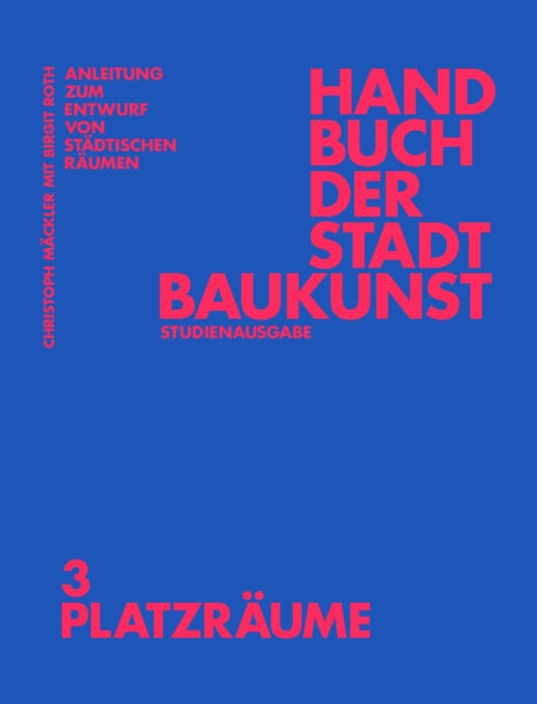 Handbuch der Stadtbaukunst: Studienausgabe Band 3: Platzraume
