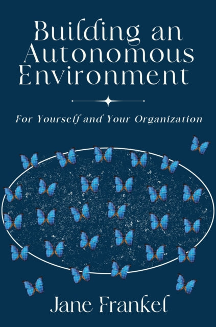 Building an Autonomous Environment: For Yourself and Your Organization