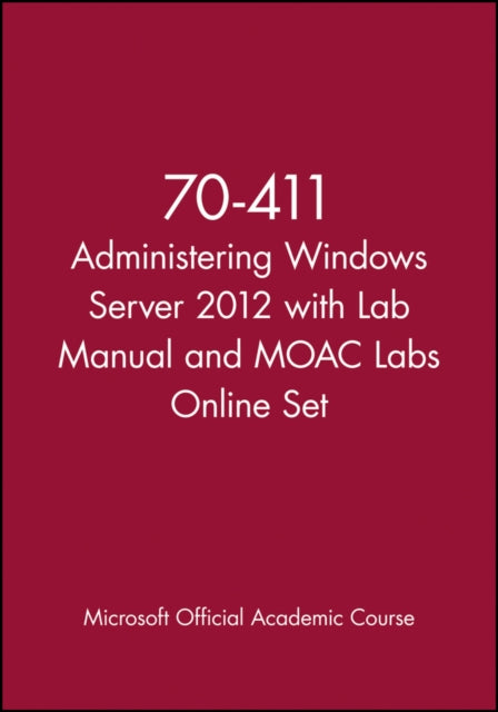 70-411 Administering Windows Server 2012 with Lab Manual and MOAC Labs Online Set