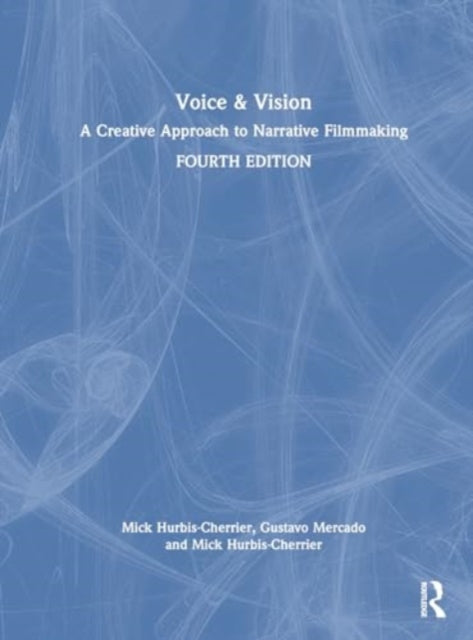 Voice & Vision: A Creative Approach to Narrative Filmmaking