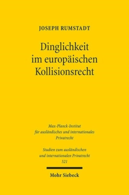 Dinglichkeit im europaischen Kollisionsrecht: Anwendungsbereich fur ein vereinheitlichtes internationales "Sachenrecht"