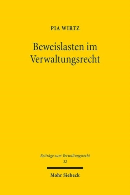 Beweislasten im Verwaltungsrecht: Eine Untersuchung zur Verteilung der materiellen Beweislast und der Geltung formeller Beweislasten unter dem Untersuchungsgrundsatz