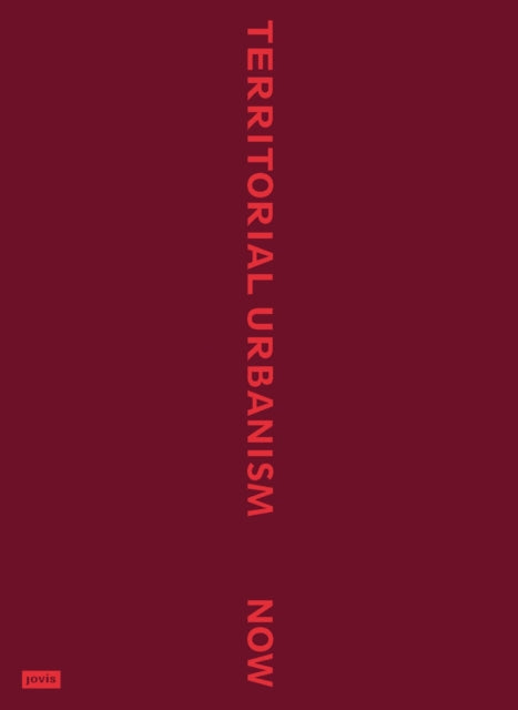 Territorial Urbanism Now!: Call for a Social and Ecological Urban Planning and Design
