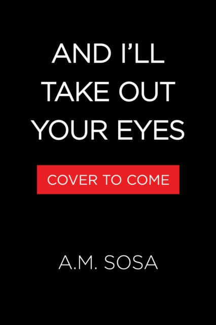 And I'll Take Out Your Eyes: A Novel