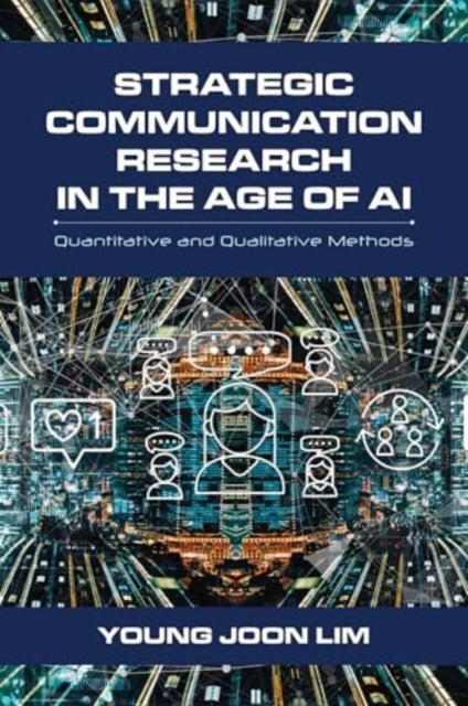 Strategic Communication Research in the Age of AI: Quantitative and Qualitative Methods