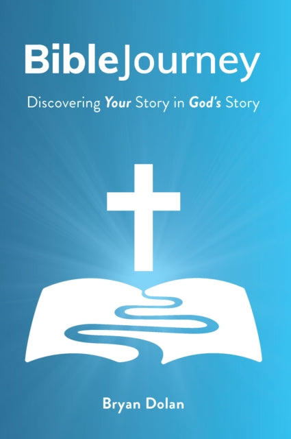 Bible Journey: Discovering Your Story in God's Story