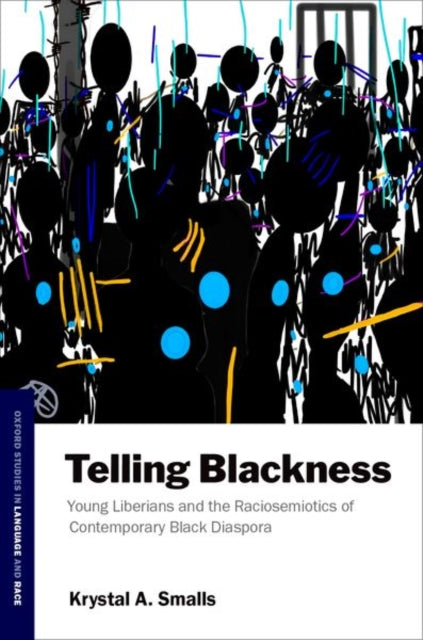 Telling Blackness: Young Liberians and the Raciosemiotics of Contemporary Black Diaspora