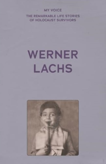 My Voice: Werner Lachs: My Charmed Life Story