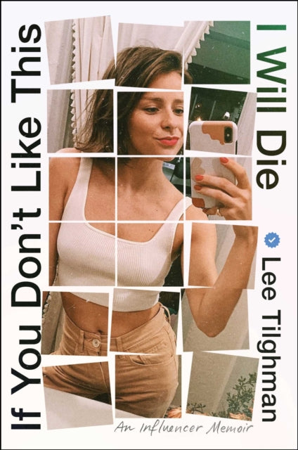 If You Don't Like This, I Will Die: An Influencer Memoir