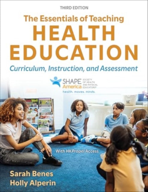 The Essentials of Teaching Health Education: Curriculum, Instruction, and Assessment
