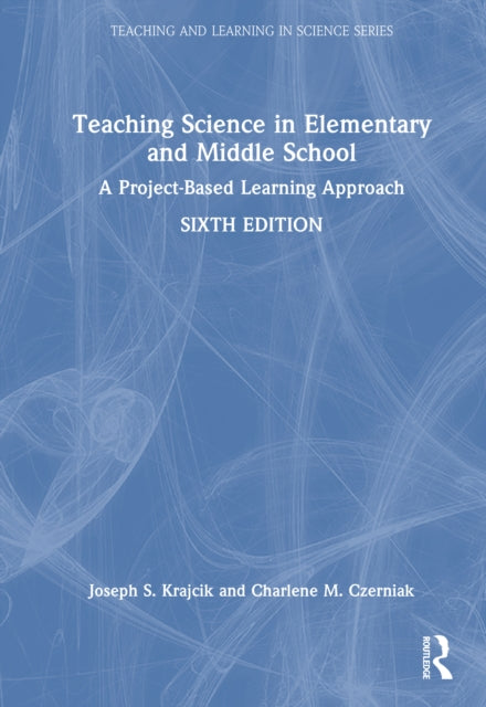 Teaching Science in Elementary and Middle School: A Project-Based Learning Approach