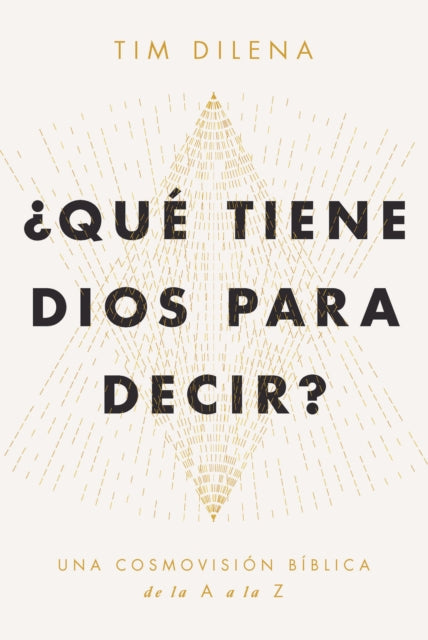 QU TIENE DIOS PARA DECIR?: Una cosmovisin bblica de la A a la Z