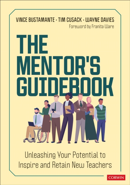 The Mentor's Guidebook: Unleashing Your Potential to Inspire and Retain New Teachers