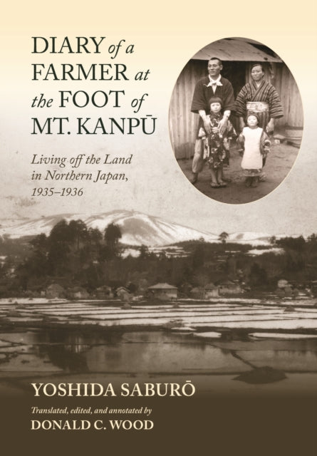 Diary of a Farmer at the Foot of Mt. Kanpu: Living Off the Land in Northern Japan, 1935-1936