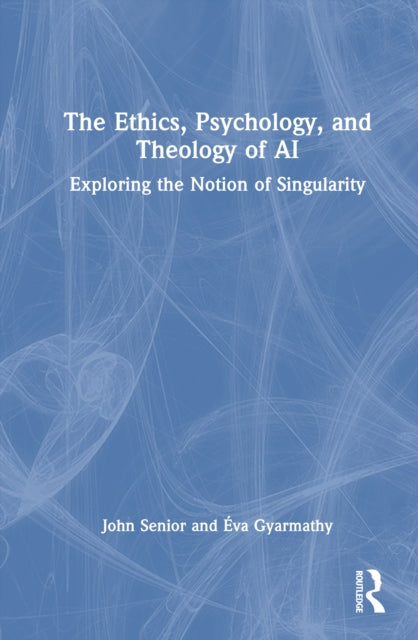 The Ethics, Psychology, and Theology of AI: Exploring the Notion of Singularity