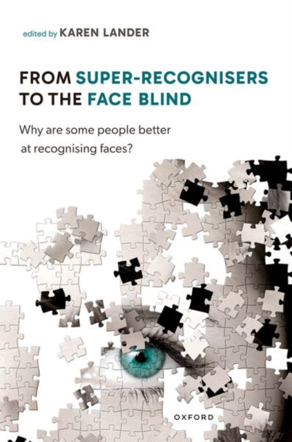 From Super Recognisers to the Face Blind: Why are some people better at recognising faces?