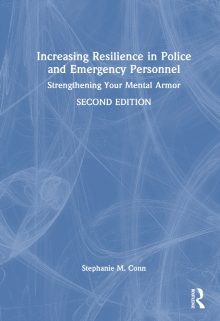 Increasing Resilience in Police and Emergency Personnel: Strengthening Your Mental Armor