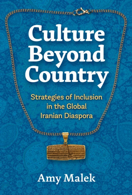 Culture Beyond Country: Strategies of Inclusion in the Global Iranian Diaspora