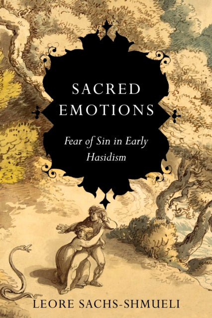 Sacred Emotions: Fear of Sin in Early Hasidism