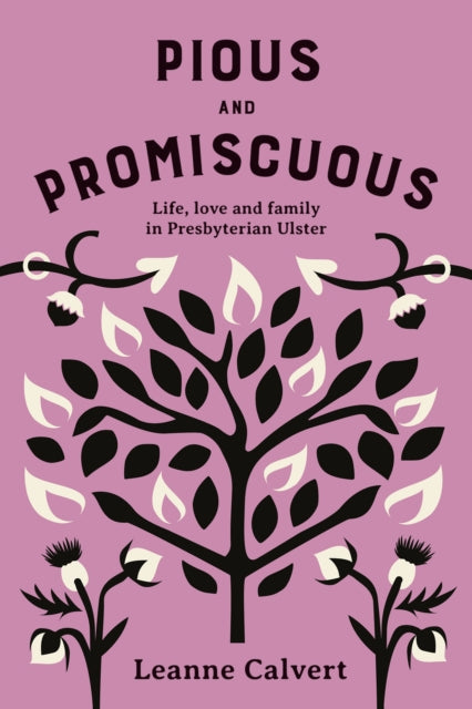 Pious and promiscuous: Life, love and family in Presbyterian Ulster