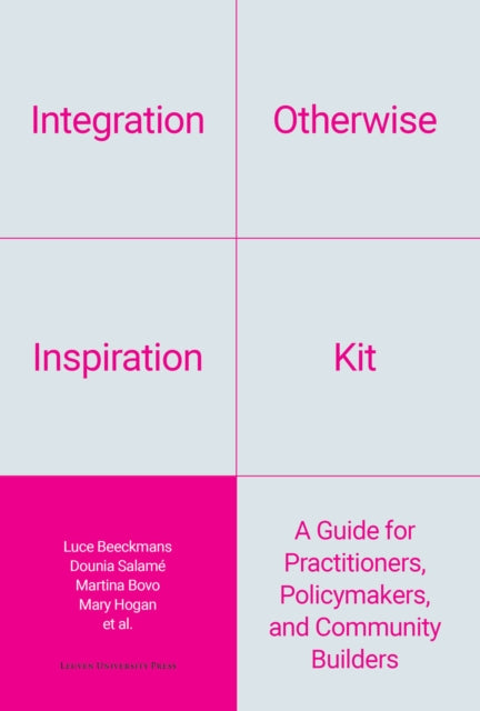 Integration Otherwise Inspiration Kit: A Guide for Practitioners, Policymakers, and Community Builders