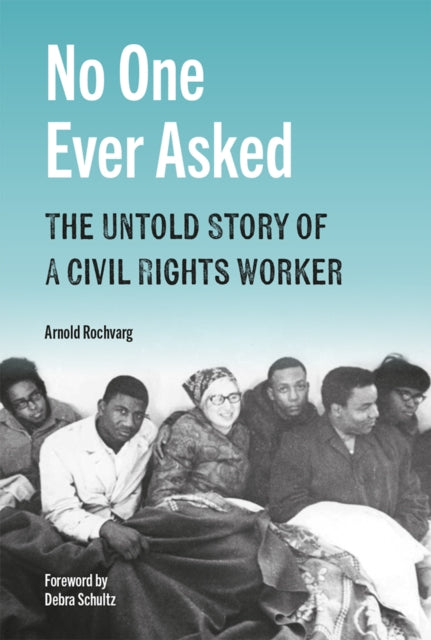 No One Ever Asked: The Untold Story of a Civil Rights Worker