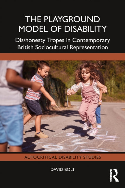 The Playground Model of Disability: Dis/honesty Tropes in Contemporary British Sociocultural Representation