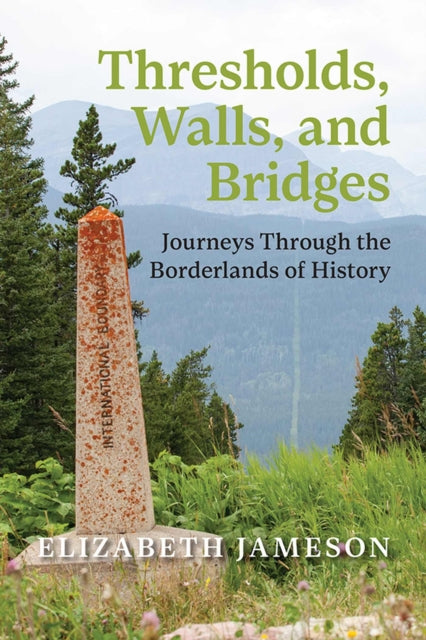 Thresholds, Walls, and Bridges: Journeys Through the Borderlands of Historya