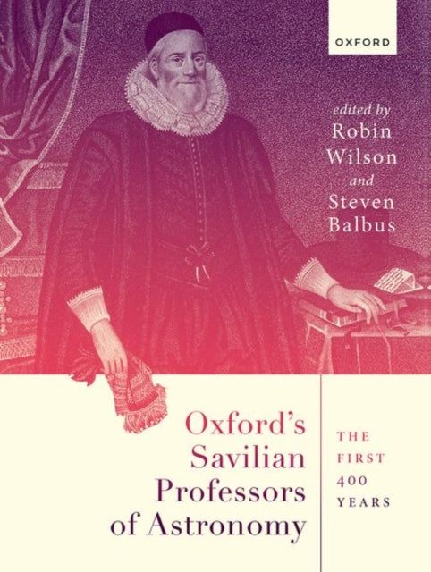 Oxford's Savilian Professors of Astronomy: The First 400 Years