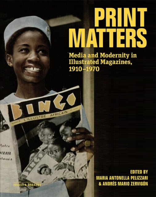 Print Matters: Media and Modernity in Illustrated Magazines, 1910-1970