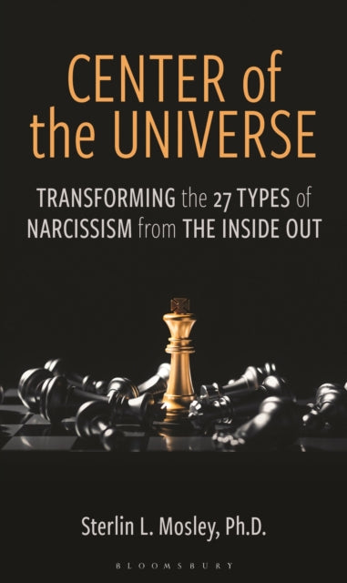 Center of the Universe: Transforming the 27 Types of Narcissism from the Inside Out