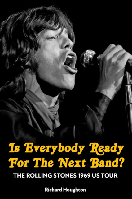 Is Everybody Ready For The Next Band?: The Rolling Stones 1969 US Tour